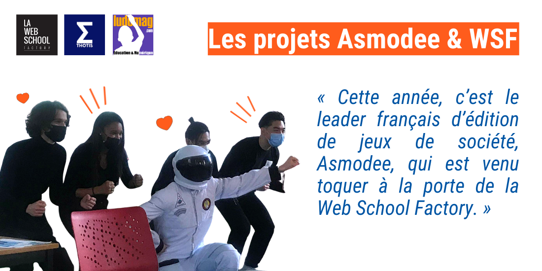 WEC projet Asmodee, Thotis Media, Ludomag, Web School Factory école du web